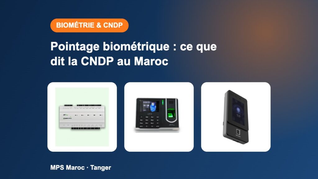 Pointage biométrique et contrôle d’accès au Maroc : ce que dit la CNDP